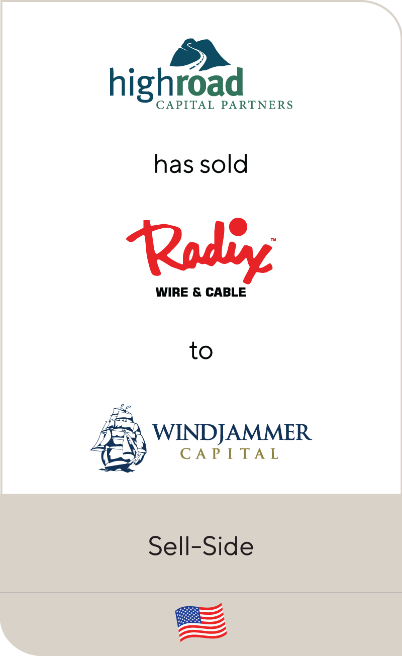 High Road Capital Partners has sold Radix Wire & Cable to Windjammer Capital