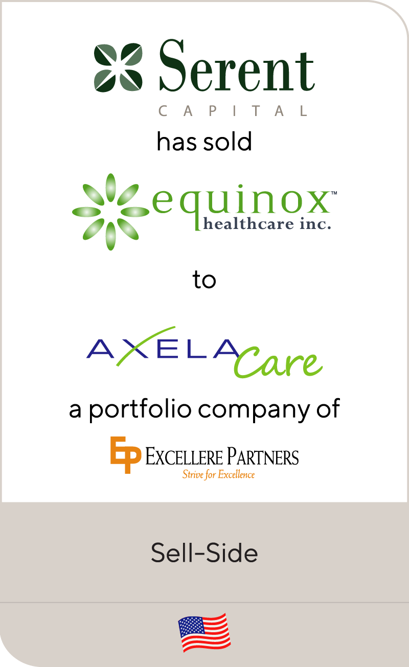 Serent Capital has sold Equinox Healthcare to AxelaCare Health Solutions, a portfolio company of Excellere Partners